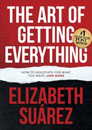 ART OF GETTING EVERYTHING : how to negotiate for what you want and more cover image