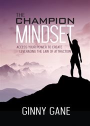 CHAMPION MINDSET : access your power to create leveraging the law of attraction cover image
