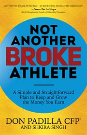 NOT ANOTHER BROKE ATHLETE : a simple and straightforward plan to keep and grow the money you earn cover image