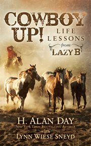 Cowboy up!. Life Lessons from the Lazy B cover image