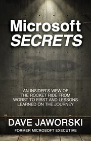 Microsoft secrets : an insider's view of the rocket ride from the worst to first and lessons learned on the journey cover image