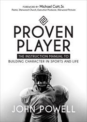 Proven player : the instruction manual to building character in sports and life cover image