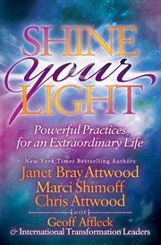 SHINE YOUR LIGHT : powerful practices for an extraordinary life cover image