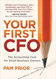 Your first cfo. The Accounting Cure for Small Business Owners cover image