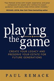 PLAYING THE GAME : create your legacy and preserve your estate for future generations cover image