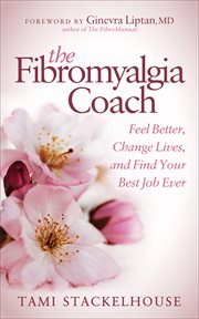 FIBROMYALGIA COACH : feel better, change lives, and find your best job ever cover image