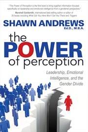 POWER OF PERCEPTION : leadership, emotional intelligence, and the gender divide cover image
