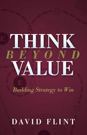 THINK BEYOND VALUE : building strategy to win cover image