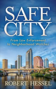Safe city : from law enforcement to neighborhood watches cover image