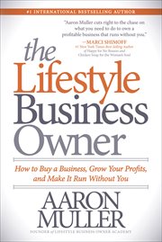 LIFESTYLE BUSINESS OWNER : how to buy a business, grow your profits, and make it run without you cover image