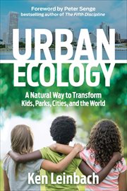 URBAN ECOLOGY : a natural way to transform kids, parks, cities, and the world cover image