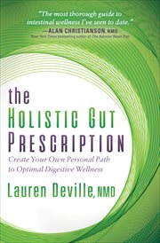 The holistic gut prescription : create your own personal path to optimal digestive wellness cover image