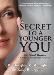 Secret to a younger you : the 3 month program : a natural facelift without Botox cover image