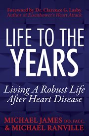 Life to the years : living a robust life after heart disease cover image