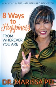 8 ways to happiness : from wherever you are cover image