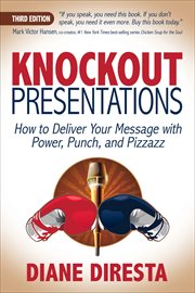 KNOCKOUT PRESENTATIONS : how to deliver your message with power, punch, and pizzazz cover image