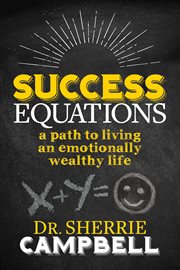 Success equations : a path to living an emotionally wealthy life cover image