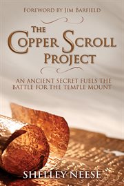 The Copper Scroll project : an ancient secret fuels the battle for the Temple Mount cover image