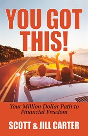 You got this! : your million dollar path to financial freedom cover image