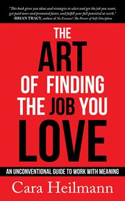 ART OF FINDING THE JOB YOU LOVE : an unconventional guide to work with meaning cover image