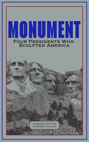 Monument : words of four presidents who sculpted America cover image