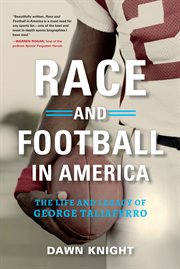 Race and football in America : the life and legacy of George Taliaferro cover image