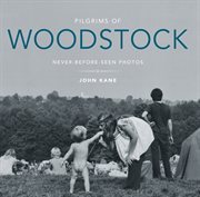 Pilgrims of Woodstock : Never-Before-Seen Photos cover image