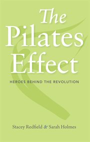 The pilates effect : heroes behind the revolution cover image