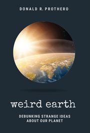 Weird earth. Debunking Strange Ideas About Our Planet cover image