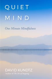 Quiet mind : one-minute retreats from a busy world cover image