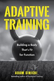 Adaptive Training : Building a Body That's Fit for Function cover image