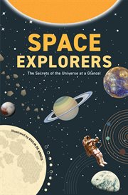 Space Explorers : The Secrets of the Universe at a Glance! cover image