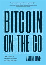 Bitcoin on the Go : The Basics of Bitcoins and Blockchains cover image
