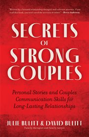 Secrets of Strong Couples : Personal Stories and Couples Communication Skills for Long-Lasting Relationships cover image