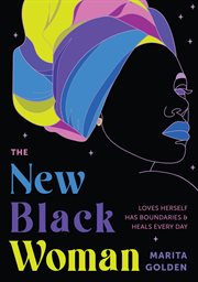 The New Black Woman : Loves Herself, Has Boundaries, & Heals Every Day cover image