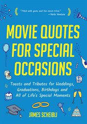 Movie quotes for special occasions : toasts and tributes for weddings, graduations, birthdays and all of life's special moments cover image