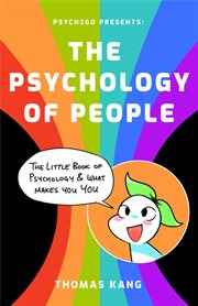 The Psychology of People : The Little Book of Psychology & What Makes You You cover image