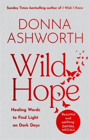 Wild Hope : Healing Words to Find Light on Dark Days cover image