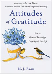 Attitudes of Gratitude : How to Give and Receive Joy Every Day of Your Life cover image