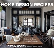 Home Design Recipes : Room By Room Recipes for Design cover image