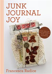Junk Journal Joy : Find Calm And Self-confidence With Junk Journaling cover image