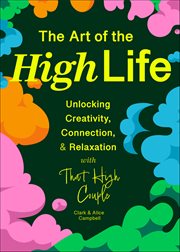 The Art of the High Life : Unlocking Creativity, Connection, & Relaxation cover image