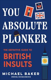 You Absolute Plonker : The Definitive Guide to British Insults cover image
