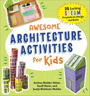 Awesome Architecture Activities for Kids : 25 Exciting Steam Projects to Design and Build cover image