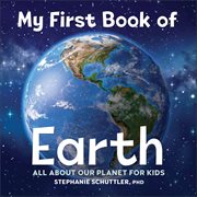 My First Book of Earth : All About Our Planet for Kids cover image