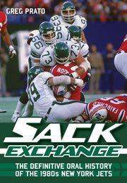 Sack exchange : the definitive oral history of the 1980s New York Jets cover image