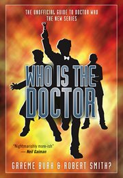 Who is the doctor : the unofficial guide to doctor who : the new series cover image