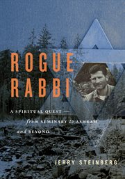 Rogue rabbi : a spiritual quest-- from seminary to ashram and beyond cover image