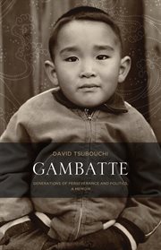 Gambatte : generations of perseverance and politics, a memoir cover image