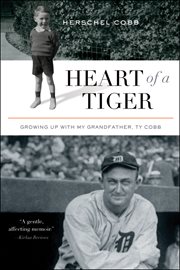 Heart of a tiger : growing up with my grandfather, Ty Cobb cover image